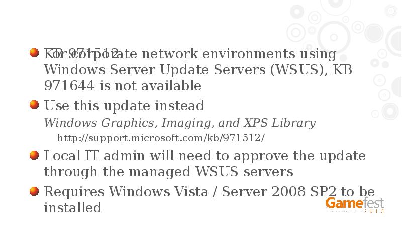KB 971512
For corporate network environments using Windows Server Update Servers KB 971512
For corporate network environments using Windows Server Update Servers