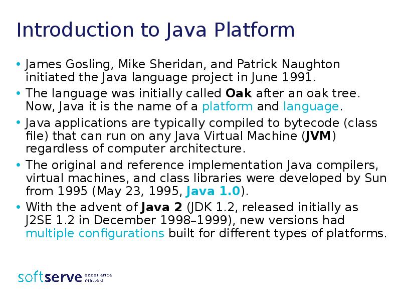 Introduction to Java Platform
James Gosling, Mike Sheridan, and Patrick Naughton Introduction to Java Platform
James Gosling, Mike Sheridan, and Patrick Naughton