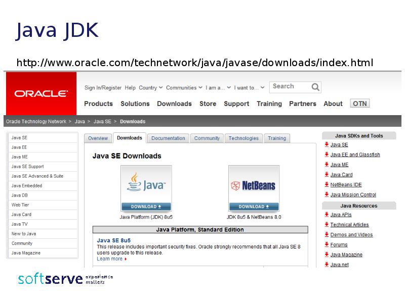 Java JDK
http://www.oracle.com/technetwork/java/javase/downloads/index.html Java JDK
http://www.oracle.com/technetwork/java/javase/downloads/index.html