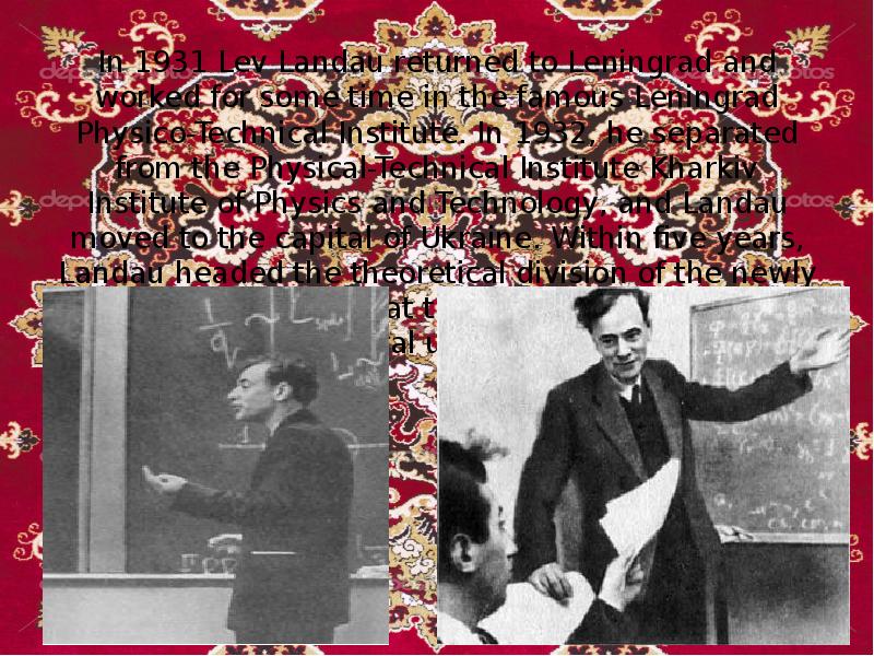 In 1931 Lev Landau returned to Leningrad and worked for some In 1931 Lev Landau returned to Leningrad and worked for some