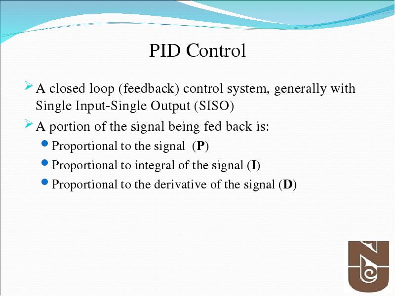 PID Control
A closed loop (feedback) control system, generally with Single PID Control
A closed loop (feedback) control system, generally with Single