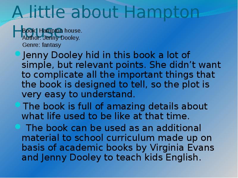A little about Hampton House
Jenny Dooley hid in this book A little about Hampton House
Jenny Dooley hid in this book