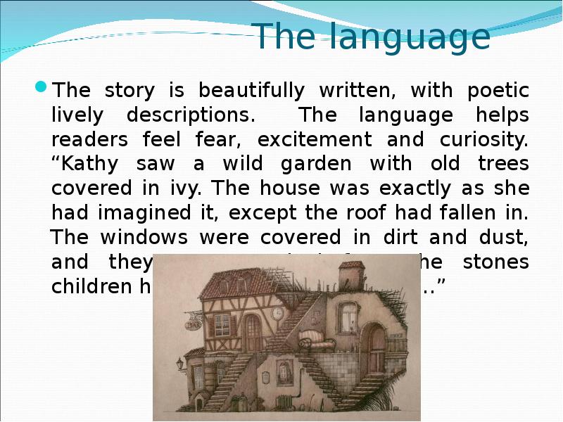 The language
The story is beautifully written, with poetic lively descriptions. The language
The story is beautifully written, with poetic lively descriptions.