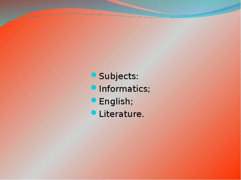 Subjects: Subjects: Informatics; English; Literature.