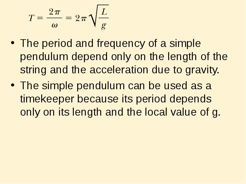 The period and frequency of a simple pendulum depend only on The period and frequency of a simple pendulum depend only on