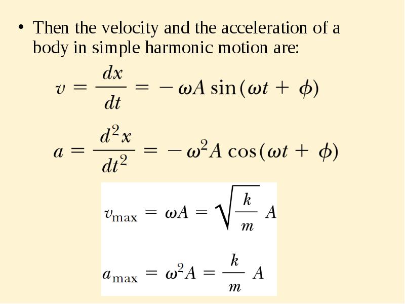 Then the velocity and the acceleration of a body in simple Then the velocity and the acceleration of a body in simple
