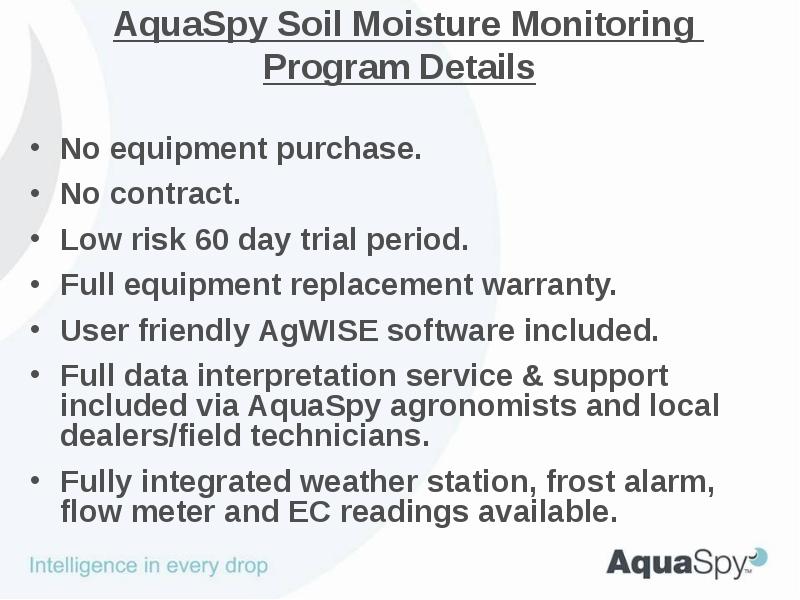 AquaSpy Soil Moisture Monitoring Program Details
No equipment purchase.
No AquaSpy Soil Moisture Monitoring Program Details
No equipment purchase.
No