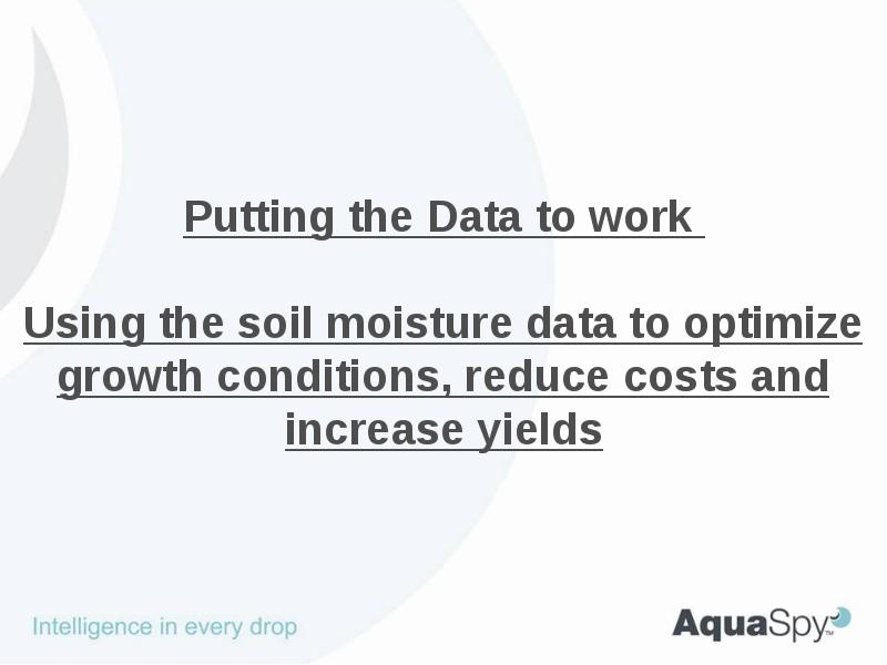 Putting the Data to work Using the soil moisture Putting the Data to work Using the soil moisture
