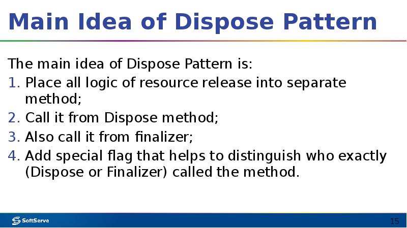 Main Idea of Dispose Pattern
The main idea of Dispose Pattern Main Idea of Dispose Pattern
The main idea of Dispose Pattern