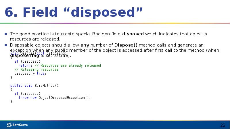 6. Field “disposed”
The good practice is to create special Boolean 6. Field “disposed”
The good practice is to create special Boolean