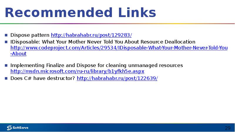 Recommended Links
Dispose pattern http://habrahabr.ru/post/129283/
IDisposable: What Your Mother Never Told Recommended Links
Dispose pattern http://habrahabr.ru/post/129283/
IDisposable: What Your Mother Never Told