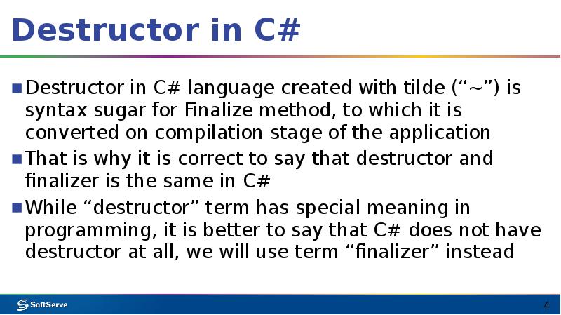 Destructor in C#
Destructor in C# language created with tilde (“~”) Destructor in C#
Destructor in C# language created with tilde (“~”)