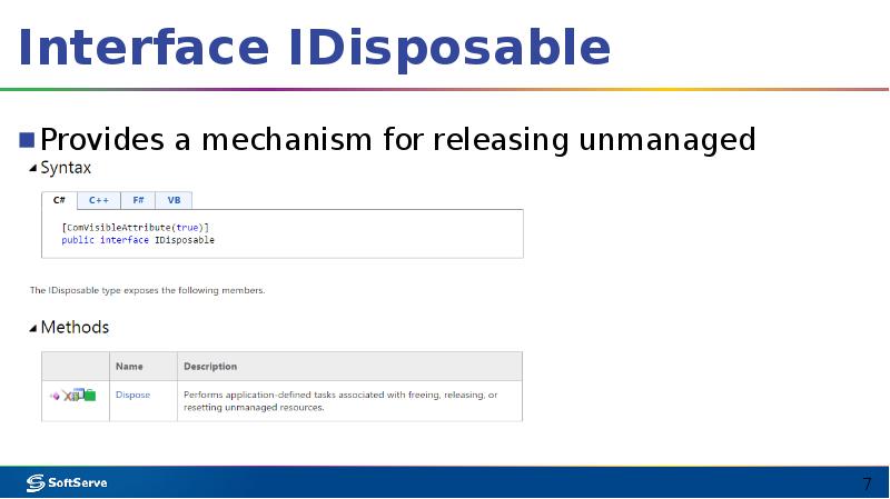 Interface IDisposable
Provides a mechanism for releasing unmanaged resources. Interface IDisposable
Provides a mechanism for releasing unmanaged resources.