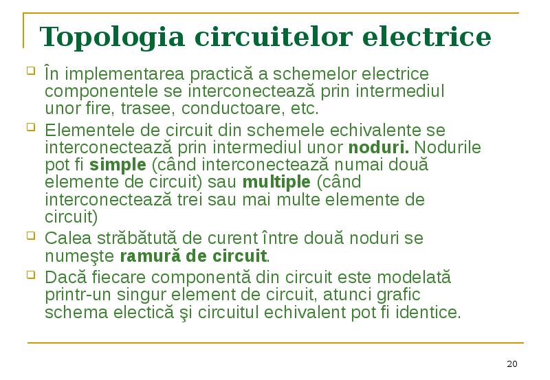 Topologia circuitelor electrice În implementarea practică a schemelor electrice componentele se