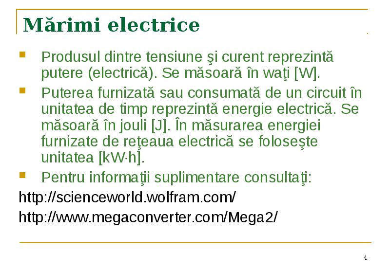Mărimi electrice Produsul dintre tensiune şi curent reprezintă putere (electrică). Se
