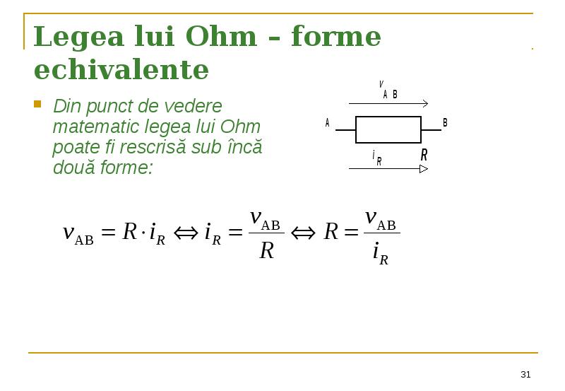 Legea lui Ohm – forme echivalente Din punct de vedere matematic
