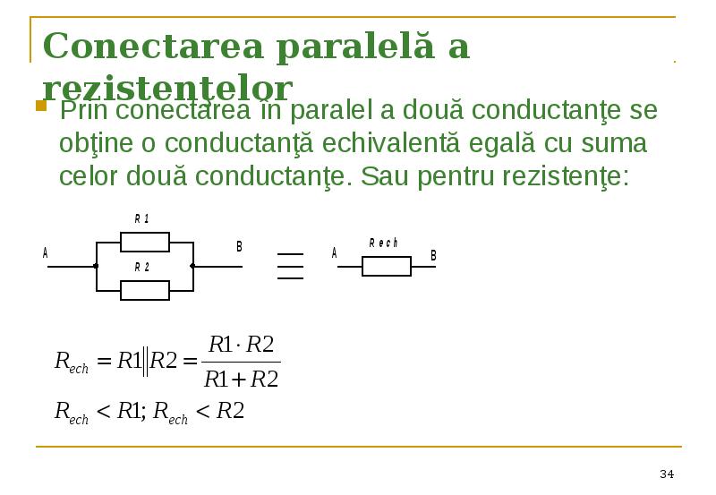 Conectarea paralelă a rezistenţelor Prin conectarea în paralel a două conductanţe
