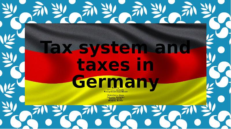 Taxes in germany. Taxation in Germany. German Tax System. Tax System in Germany. Made in Germany презентация.