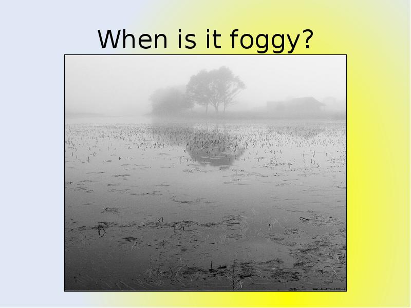 If it is Foggy i will. If it is Foggy, i. ABCFROG com it is Foggy.