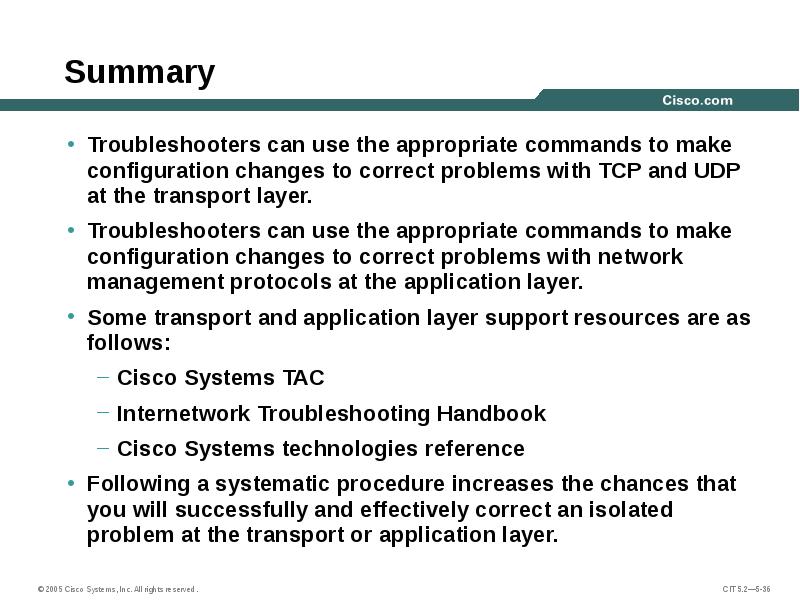 Summary Troubleshooters can use the appropriate commands to make configuration changes