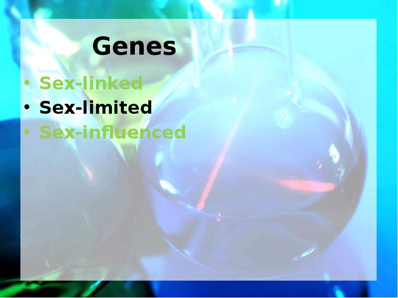 Genes Sex-linked Sex-limited Sex-influenced
