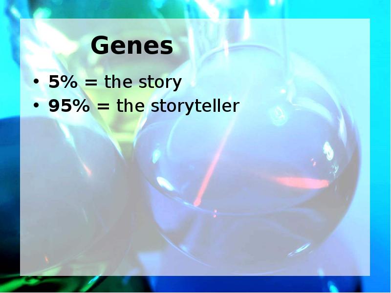 5% = the story 95% = the storyteller