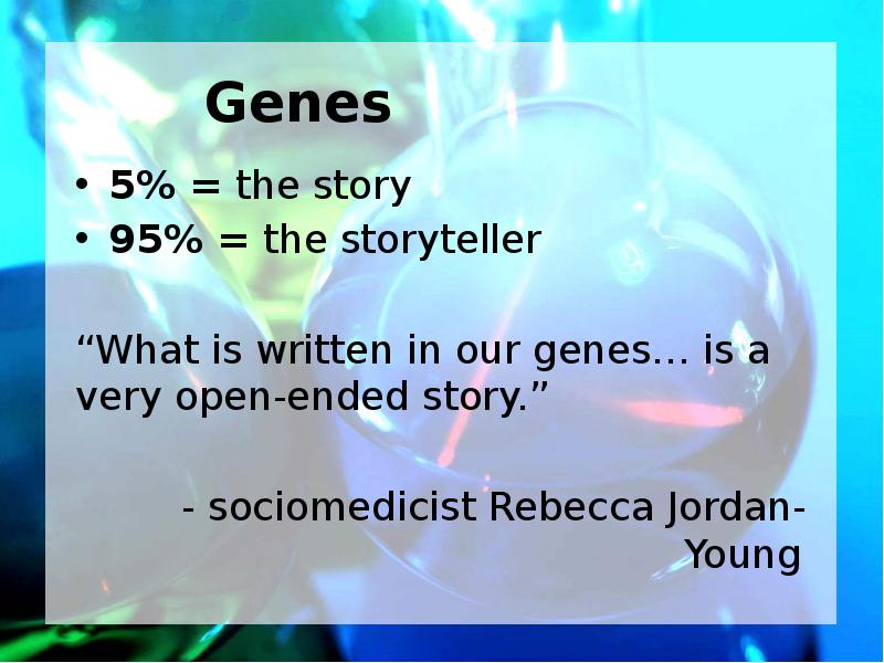 5% = the story 95% = the storyteller “What is written
