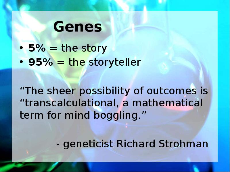 5% = the story 95% = the storyteller “The sheer possibility