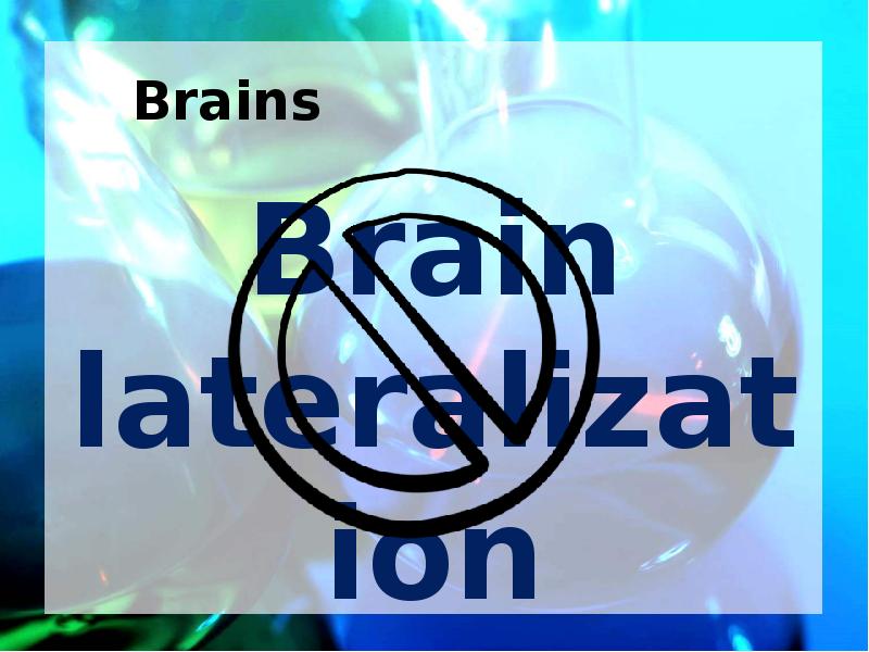 Brains Brain lateralization