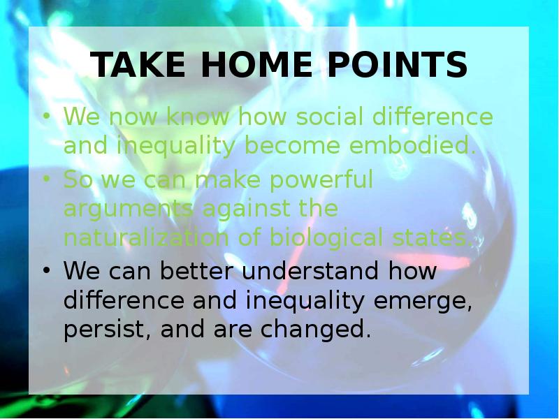 TAKE HOME POINTS We now know how social difference and inequality