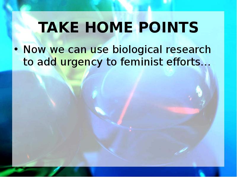 TAKE HOME POINTS Now we can use biological research to add