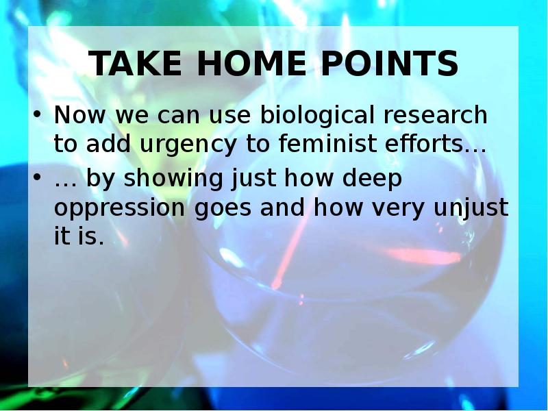 TAKE HOME POINTS Now we can use biological research to add