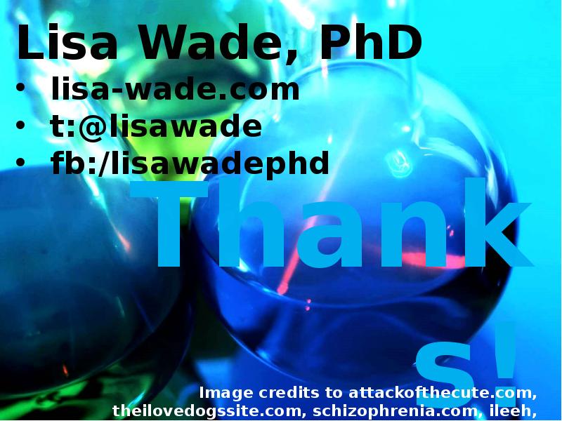 Thanks! Lisa Wade, PhD lisa-wade.com t:@lisawade fb:/lisawadephd