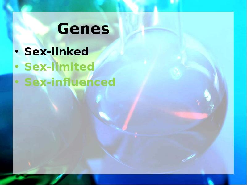 Genes Sex-linked Sex-limited Sex-influenced