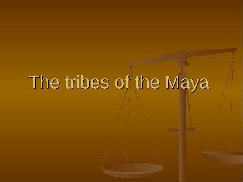 The tribes of&nbsp;the Maya