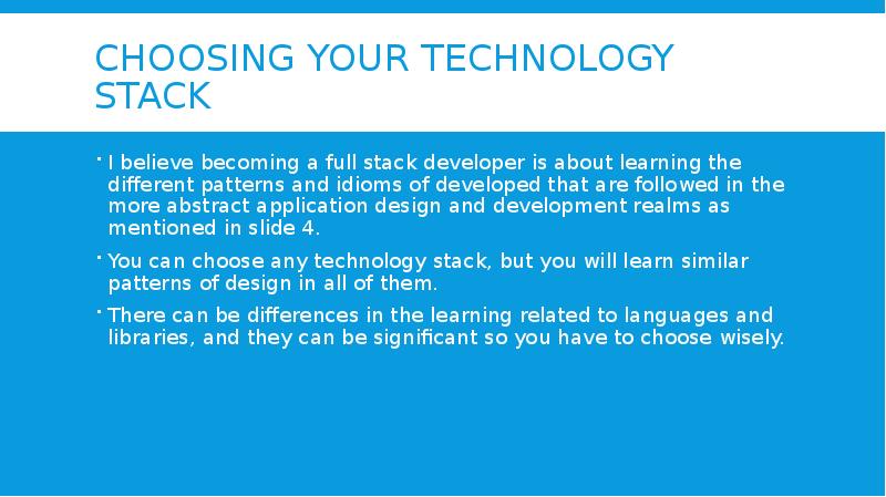 Choosing your technology stack I believe becoming a full stack developer