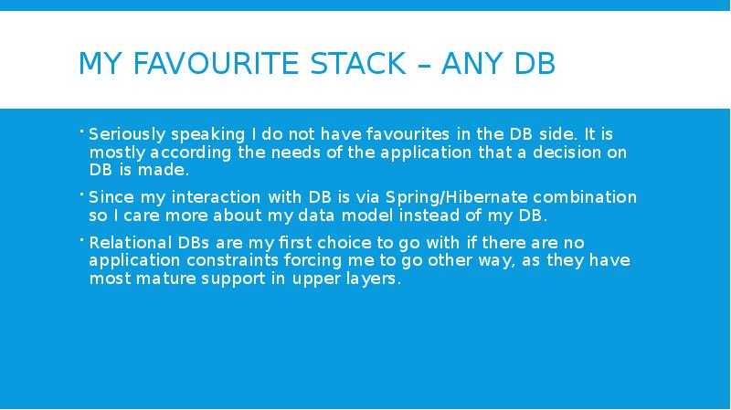 My favourite stack – Any DB Seriously speaking I do not