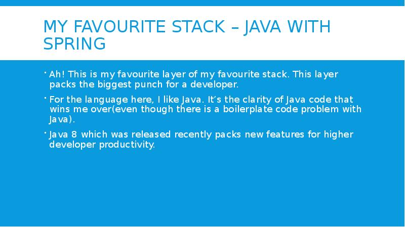 My favourite stack – java with spring Ah! This is my