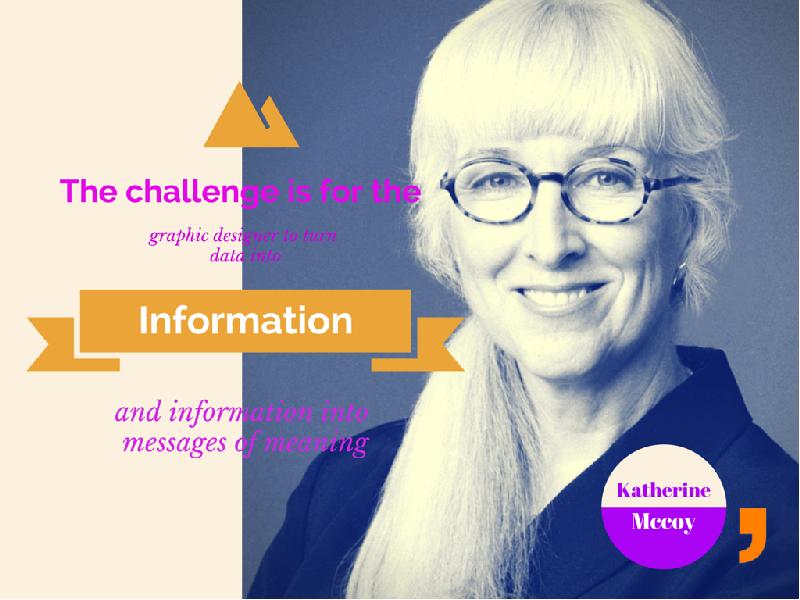 The challenge is for the graphic designer to turn data into