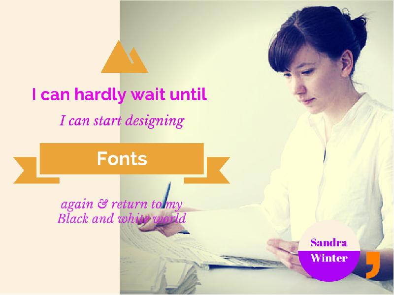 I can hardly wait until I can start designing fonts again