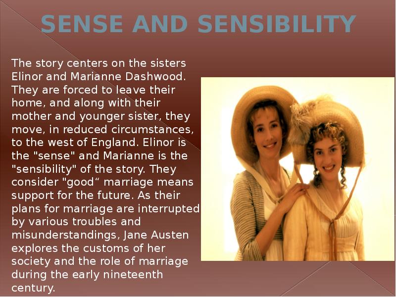 SENSE AND SENSIBILITY
The story centers on the sisters Elinor and SENSE AND SENSIBILITY
The story centers on the sisters Elinor and