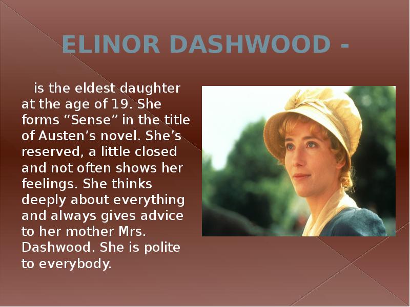 ELINOR DASHWOOD -
is the eldest daughter at the ELINOR DASHWOOD -
is the eldest daughter at the