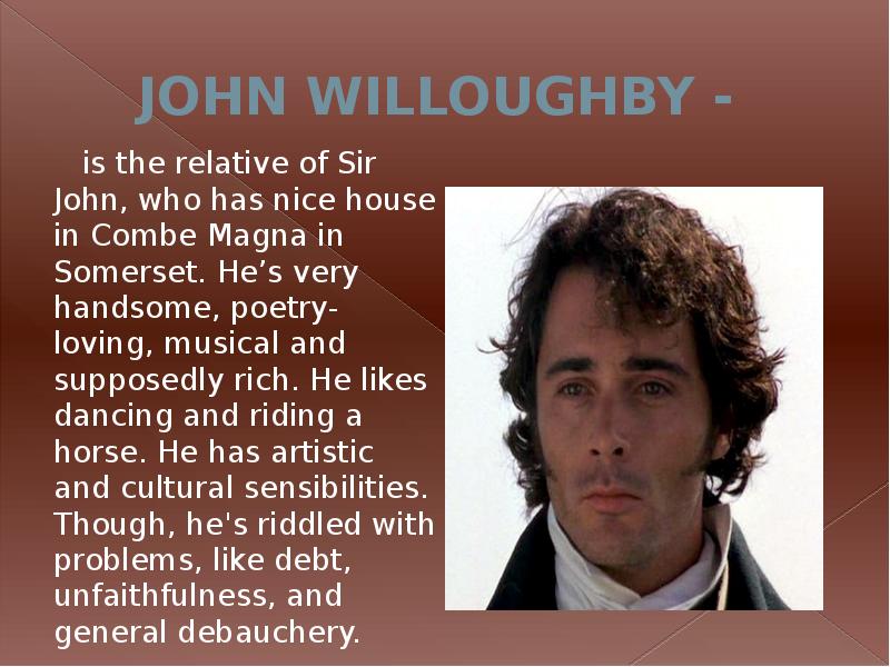 JOHN WILLOUGHBY -
is the relative of Sir JOHN WILLOUGHBY -
is the relative of Sir