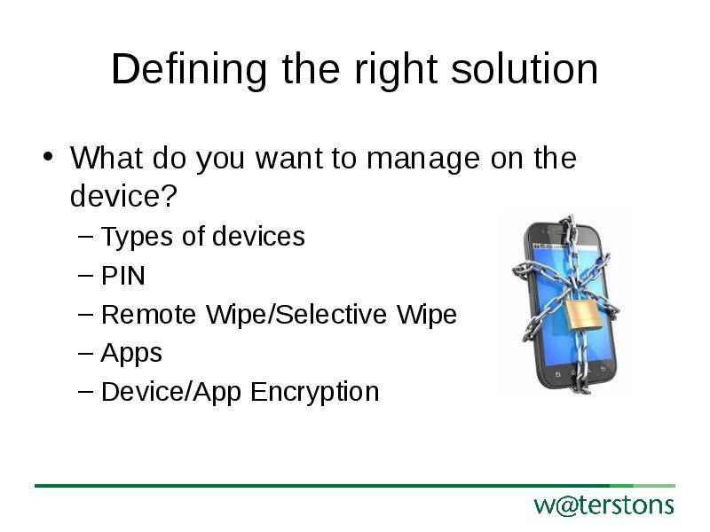 Right solution. What is Remote wiping. Bring your own device meeting.