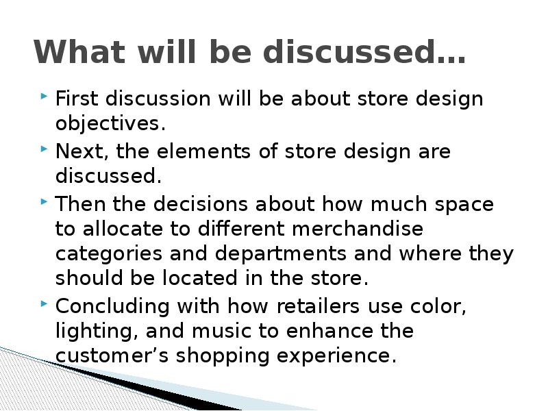 What will be discussed… First discussion will be about store design