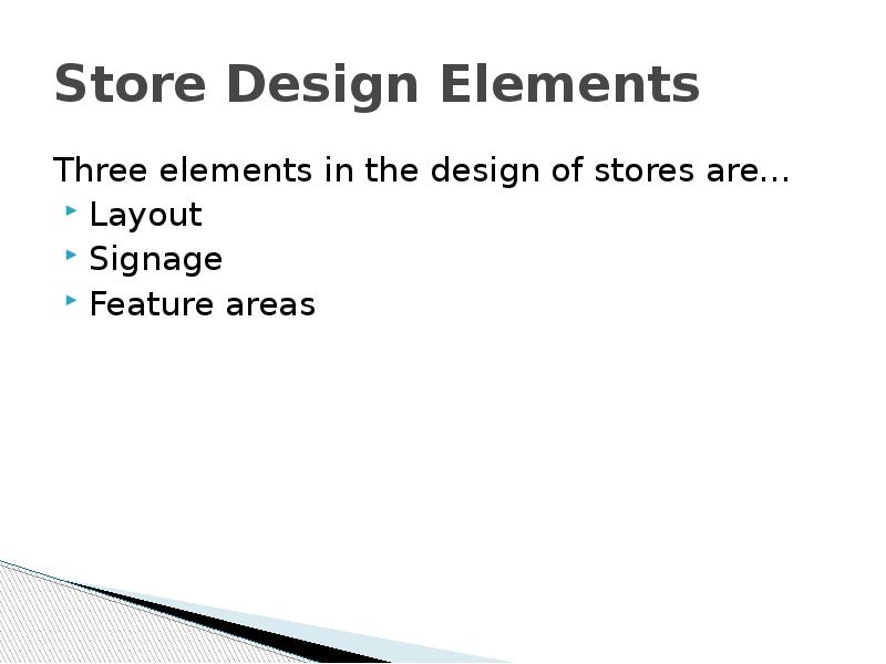 Store Design Elements Three elements in the design of stores are…