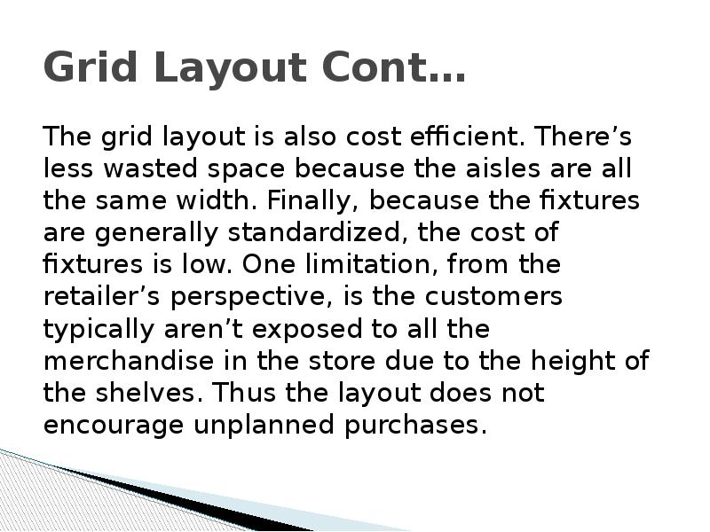 Grid Layout Cont… The grid layout is also cost efficient. There’s