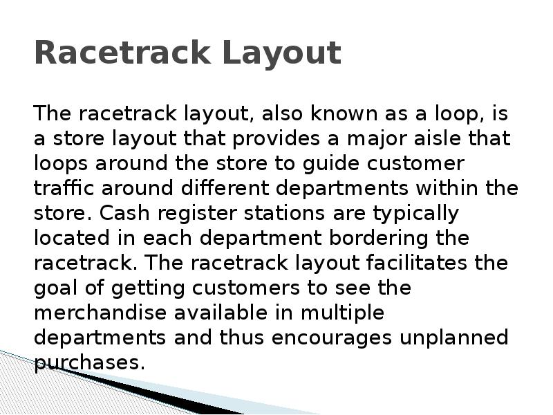 Racetrack Layout The racetrack layout, also known as a loop, is