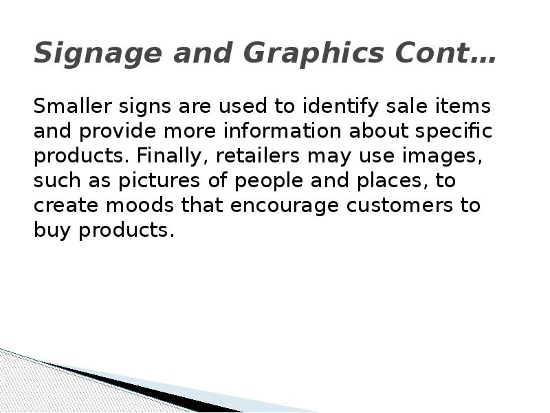 Signage and Graphics Cont… Smaller signs are used to identify sale