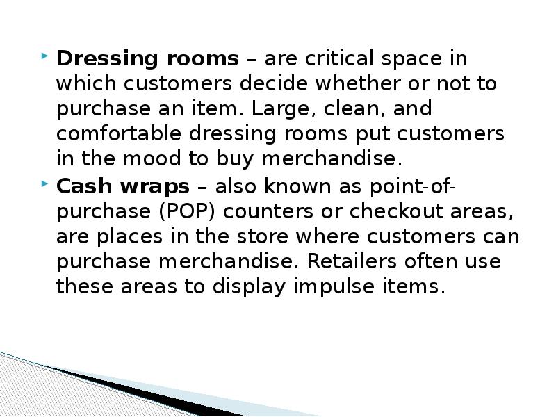 Dressing rooms – are critical space in which customers decide whether